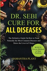 Dr. Sebi Cure for all Diseases: The Definitive Guide On How to Treat Naturally .