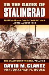 To the Gates of Stalingrad: Soviet-German Combat Operations, April-August 19…