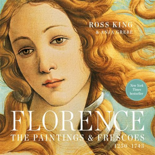 Florence: The Paintings & Frescoes, 1250-1743, King, Ross,Grebe, Anja Book