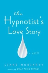 The Hypnotist’s Love Story by Moriarty, Liane