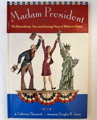 Madam President The Extraordinary True and Evolving Story of Women in Politics