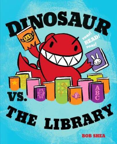 Dinosaur vs. the Library – Hardcover By Shea, Bob – GOOD