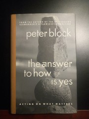 The Answer to How Is Yes: Acting on What Matters by Block, Peter