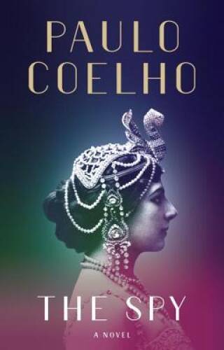 The Spy: A novel – Hardcover By Coelho, Paulo – GOOD