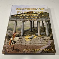 Restoring the Foundations: An Integrated Approach to Healing Ministry 2nd Ed HC