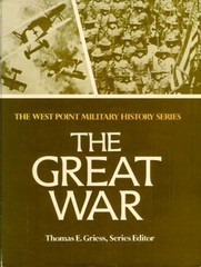 THE GREAT WAR (THE WEST POINT MILITARY HISTORY SERIES) By William R. Griffiths