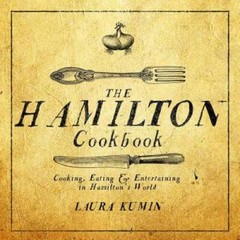 The Hamilton Cookbook: Cooking, Eating, and Entertaining in Hami – VERY GOOD
