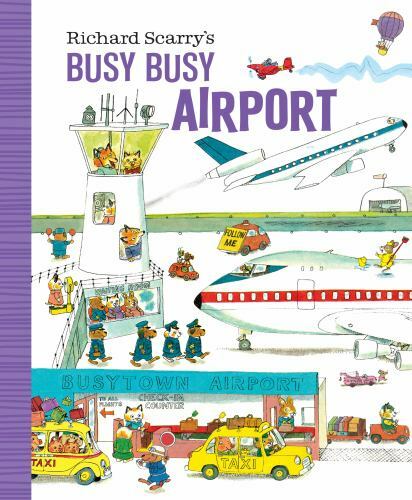 Richard Scarry’s Busy Busy Airport; Richard Scar- board book, Scarry, 1984894218