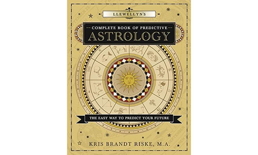 Llewellyn’s Complete Book of Predictive Astrology: The Easy Way to Predict Y…