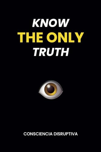 KNOW THE ONLY TRUTH by Disruptiva, Consciencia Paperback / softback Book The