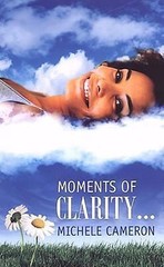 Moments of Clarity by Michele Cameron (2008, Uk- a Format Paperback)