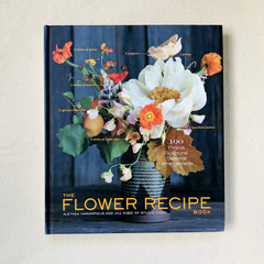 Flower Recipe Book by Alethea Harampolis and Jill Rizzo (2013, Hardcover)