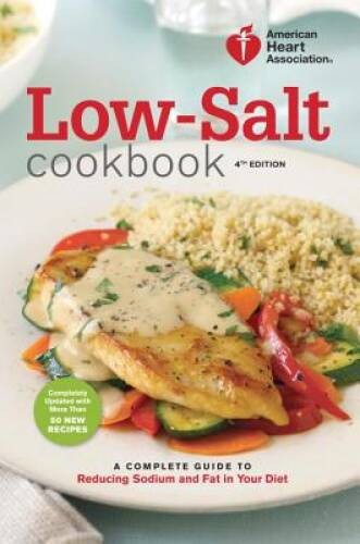 American Heart Association Low-Salt Cookbook, 4th Edition: A Complete Gui – GOOD