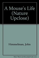 A Mouse’s Life Hardcover John Himmelman