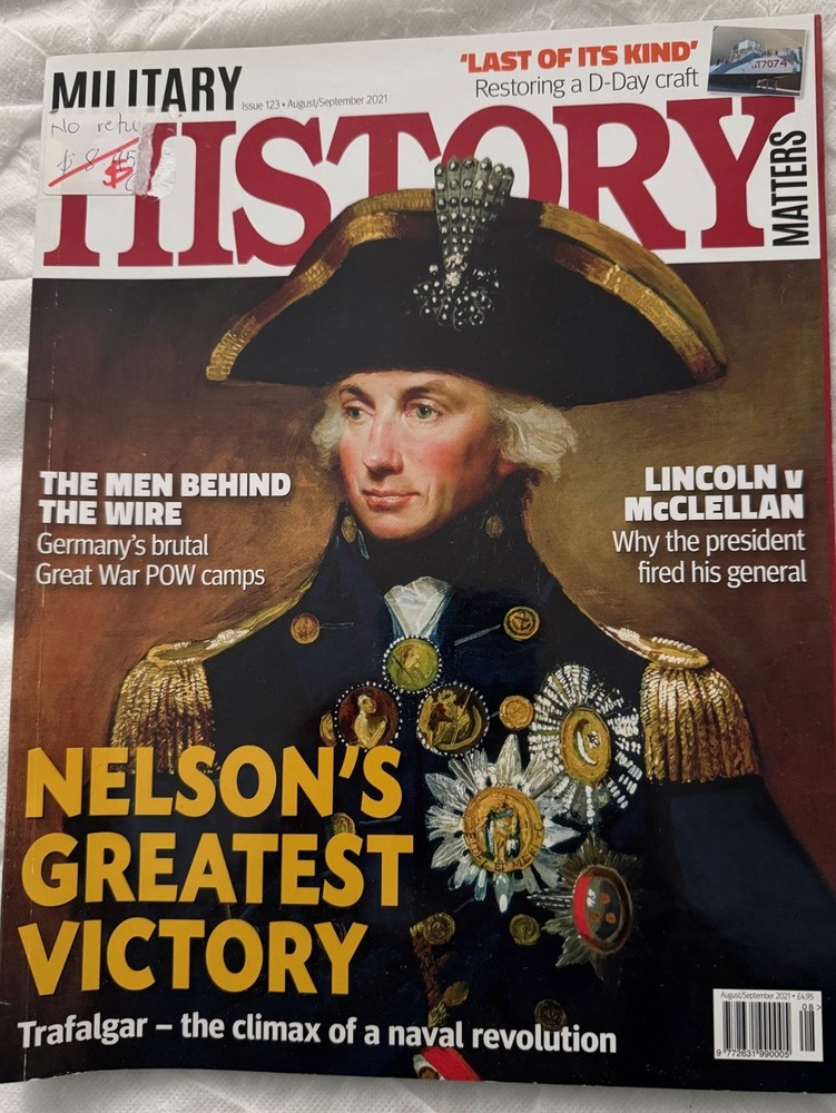 Military History Matters Issue: #123 August/September 2021 NELSONS GREATEST