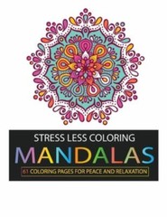 Stress Less Coloring: Mandalas: 61 Coloring Pages for Peace and Relaxation by…