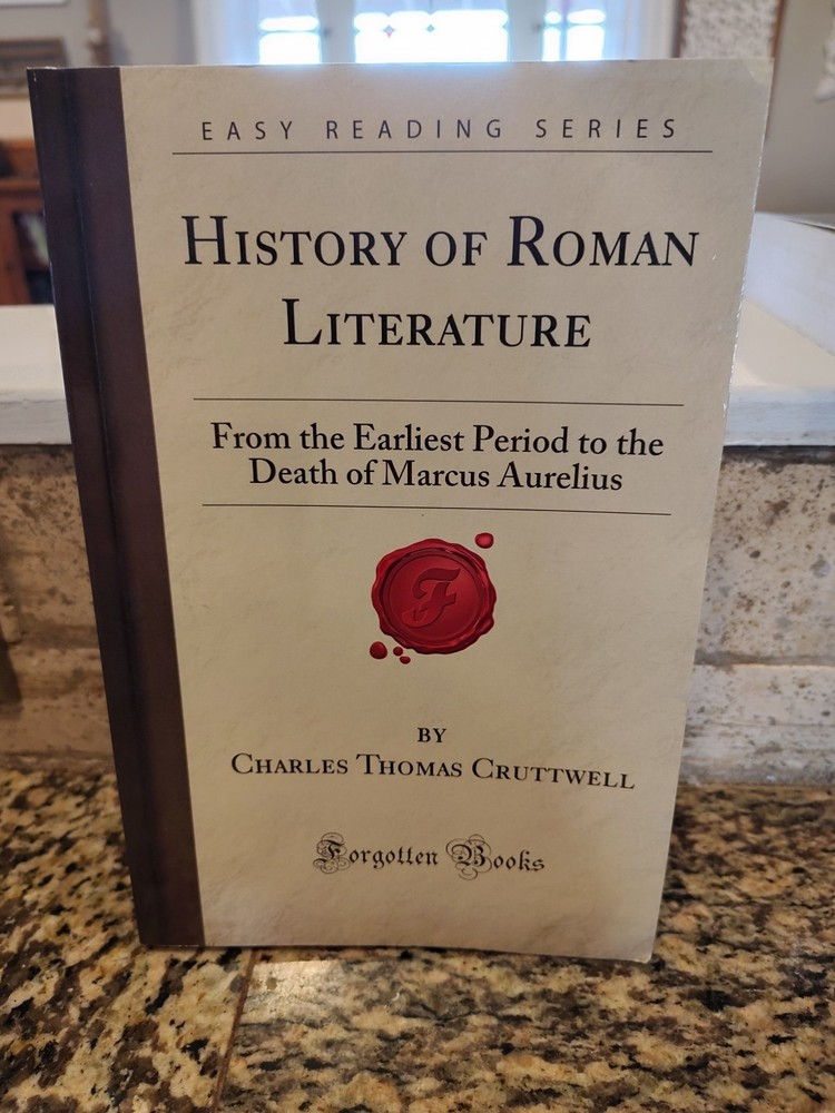 A History of Roman Literature from the Earliest Period to the Death of Marcus Au