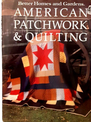 American Patchwork and Quilting by Better Homes & Gardens 1985 Hardcover