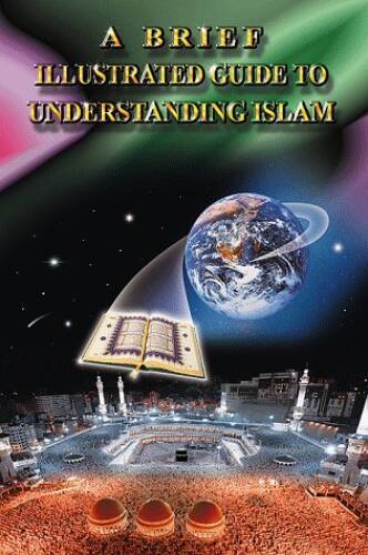 A Brief Illustrated Guide to Understanding Islam – Paperback – GOOD