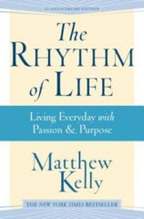 The Rhythm of Life – Hardcover By Matthew Kelly – VERY GOOD