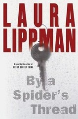 By a Spider’s Thread – Laura Lippman, 0060506695, hardcover