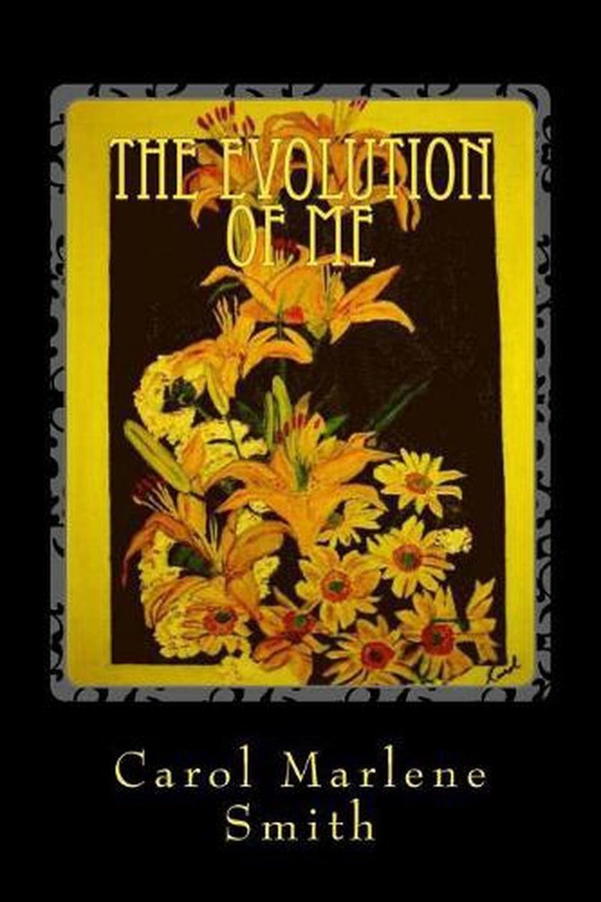 The Evolution of Me: Poetry from the Heart by Carol Marlene Smith (English) Pape
