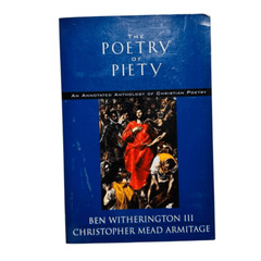 THE POETRY OF PIETY-By Ben Witherington III and Christopher Mead Armitage, 2002