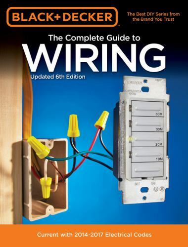 Black & Decker the Complete Guide to Wiring, Updated 6th Edition: Current…
