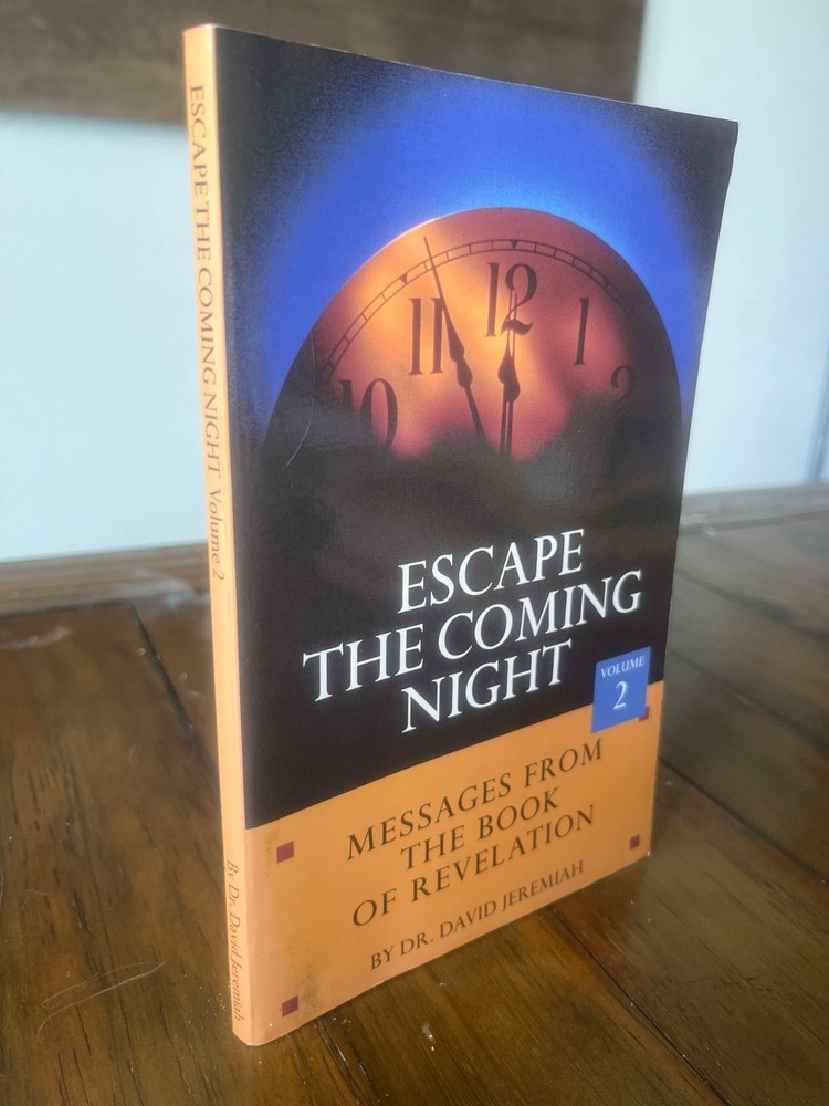 Escape the Coming Night: Messages from the Book of Revelation V2 by Dr Jeremiah