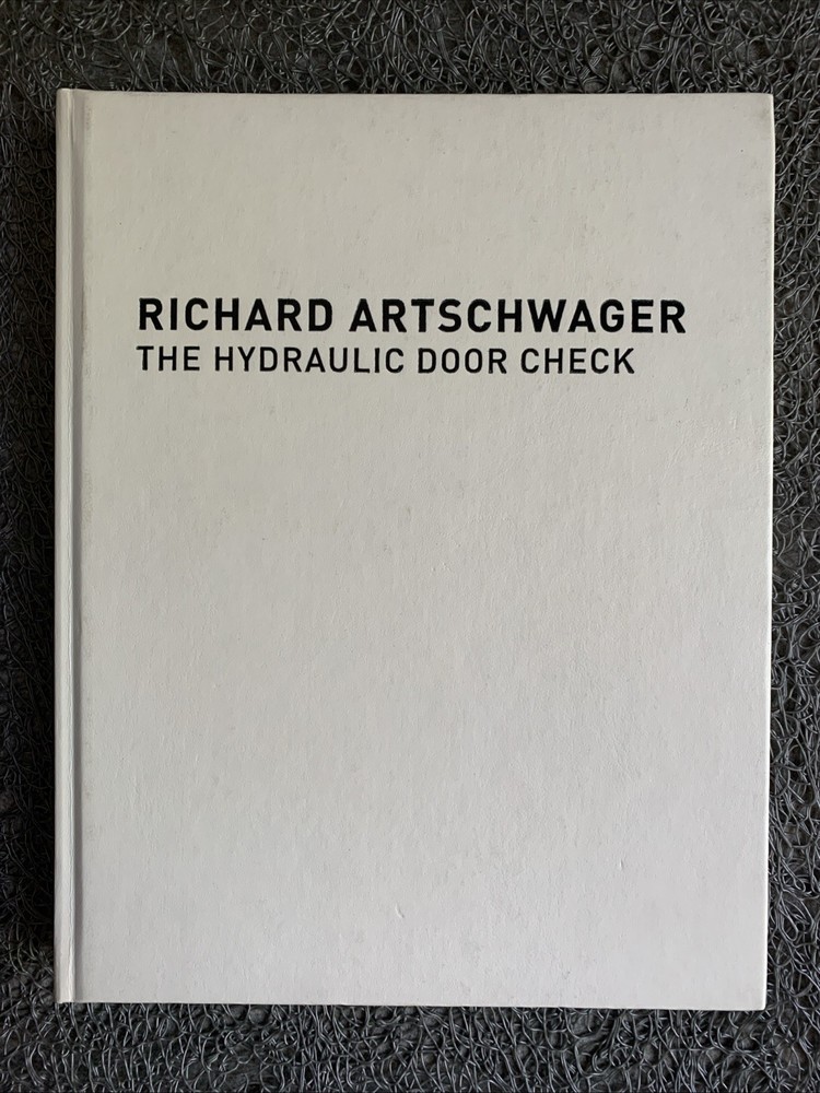 Richard Artschwager : The Hydraulic Door Check (2002, Hardcover) : VGC