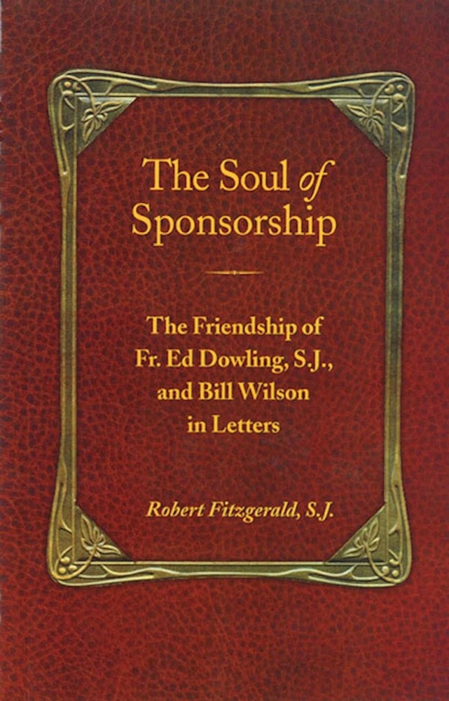 The Soul of Sponsorship: The Friendship of Fr. Ed Dowling, S.J. and Bill Wil…