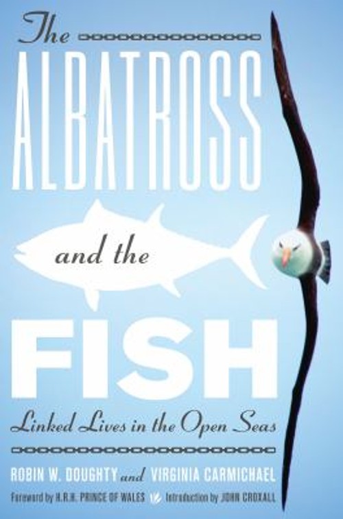 The Albatross and the Fish : Linked Lives in the Open Seas Hardco