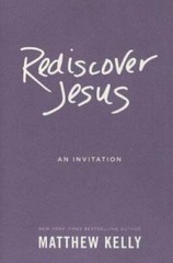 Rediscover Jesus – Hardcover By Matthew Kelly – VERY GOOD