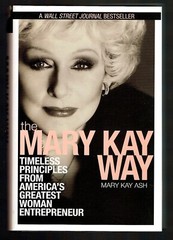 Mary Kay Way : Timeless Principles from America’s Greatest Woman Entrepreneur