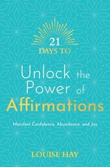 21 Days to Unlock the Power of Affirmations: Manifest Confidence, Abundance,…