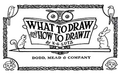What To Draw And How To Draw It „1913” 76 Pages