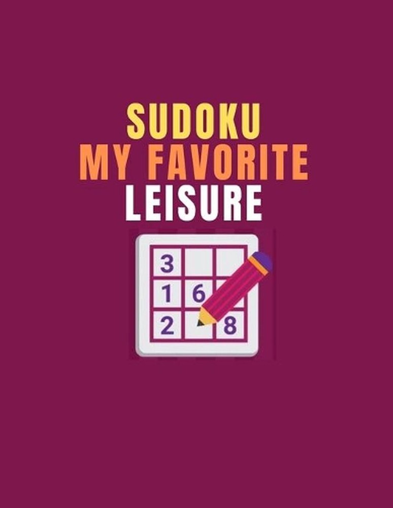 Sudoku: My Favorite Leisure: sudoku for Adults Young Men and Womens,154 Pages, 4