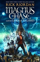 Magnus Chase and the Gods of Asgard, Book 3 The Ship of the Dead by Riordan, Ri