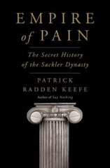 Empire of Pain : Secret History of the Sackler Dynasty -Patrick Radden Keefe–HC