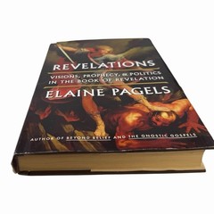 Revelations: Visions, Prophecy, and Politics in the Book of Revelation