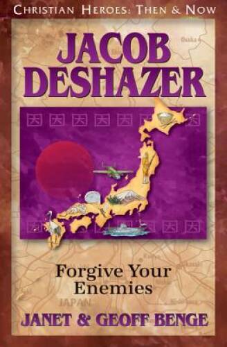 Jacob DeShazer: Forgive Your Enemies (Christian Heroes : Then & Now) – VERY GOOD
