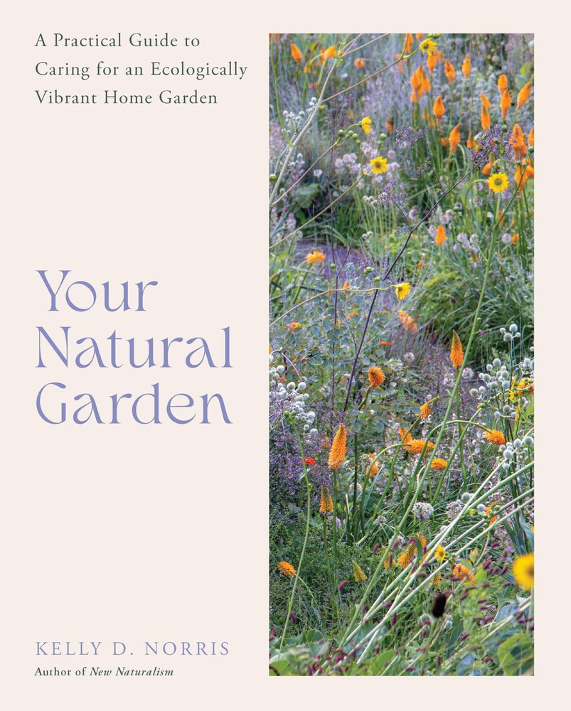 Your Natural Garden – Kelly D Norris, Cool Springs Press, Hardcover