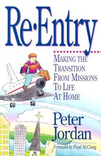 Re Entry: Making The Transition From Missions To Life At Home – VERY GOOD