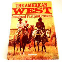 The American West Images of the Past and Present by Tim Newark 1985