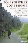 Bobby Fischer Comes Home : The Final Years in Iceland, a Saga of Frienship…