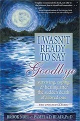 I Wasn’t Ready to Say Goodbye: Surviving, Coping and Healing After t – VERY GOOD