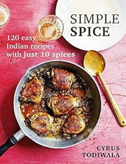 Simple Spice: 120 easy Indian recipes with just 10 spices, Todiwala, Cyrus, Used
