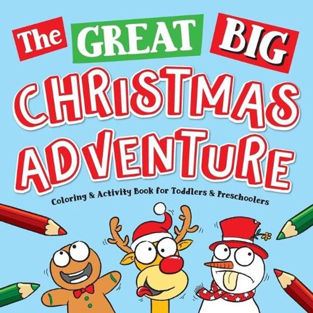 The Great Big Christmas Adventure Coloring & Activity Book For Toddlers & Presch
