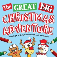 The Great Big Christmas Adventure Coloring & Activity Book For Toddlers & Presch