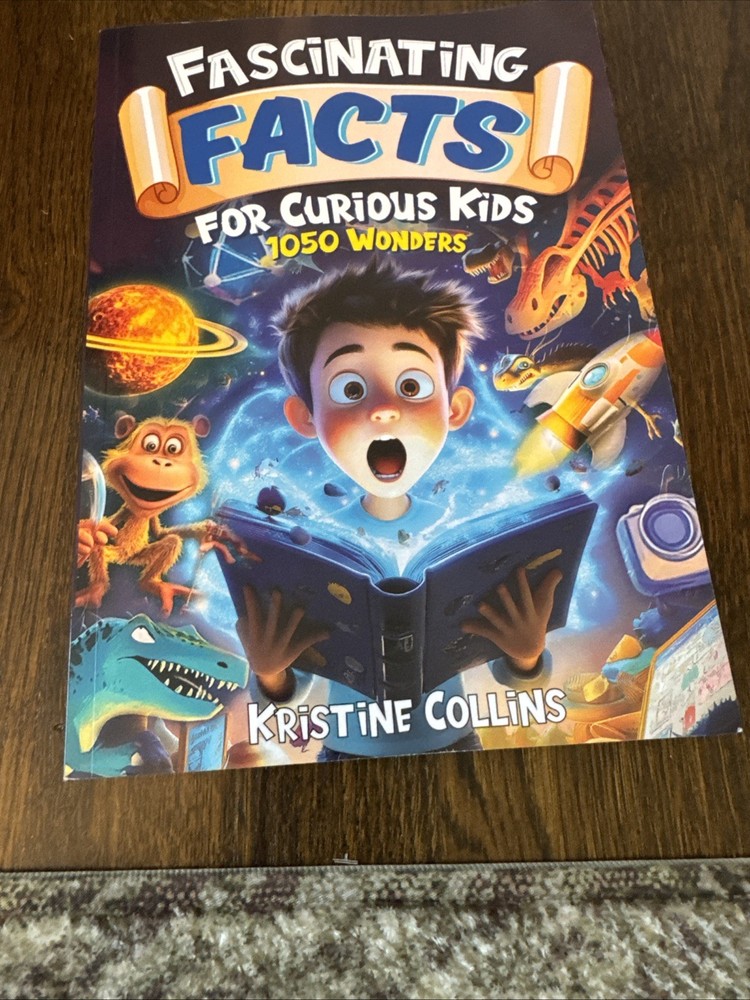 Fascinating Facts For Curious Kids 1050 Wonders: By Kristine Collin’s